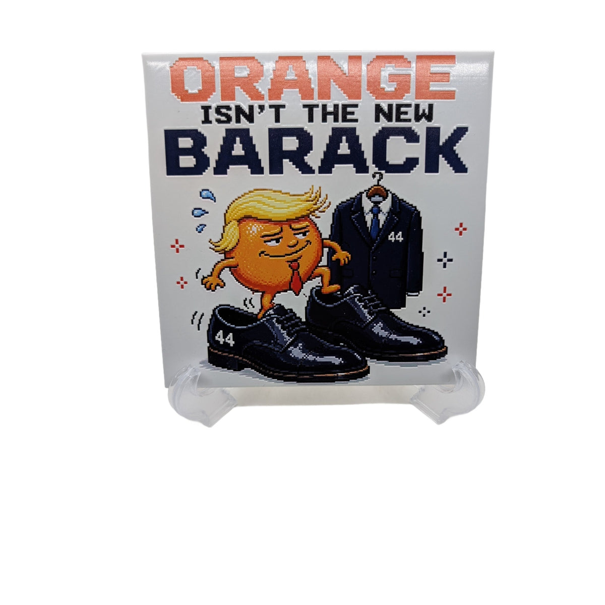 Orange Isn’t the New Barack 6x6 Ceramic Tile W/ Easel Political Humor Trump Gift
