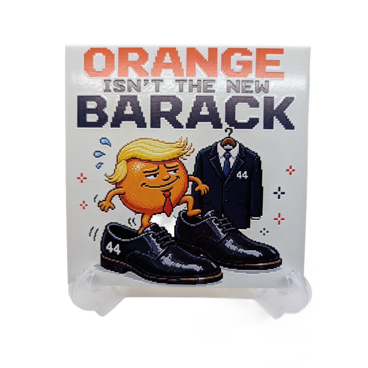 Orange Isn’t the New Barack 6x6 Ceramic Tile W/ Easel Political Humor Trump Gift