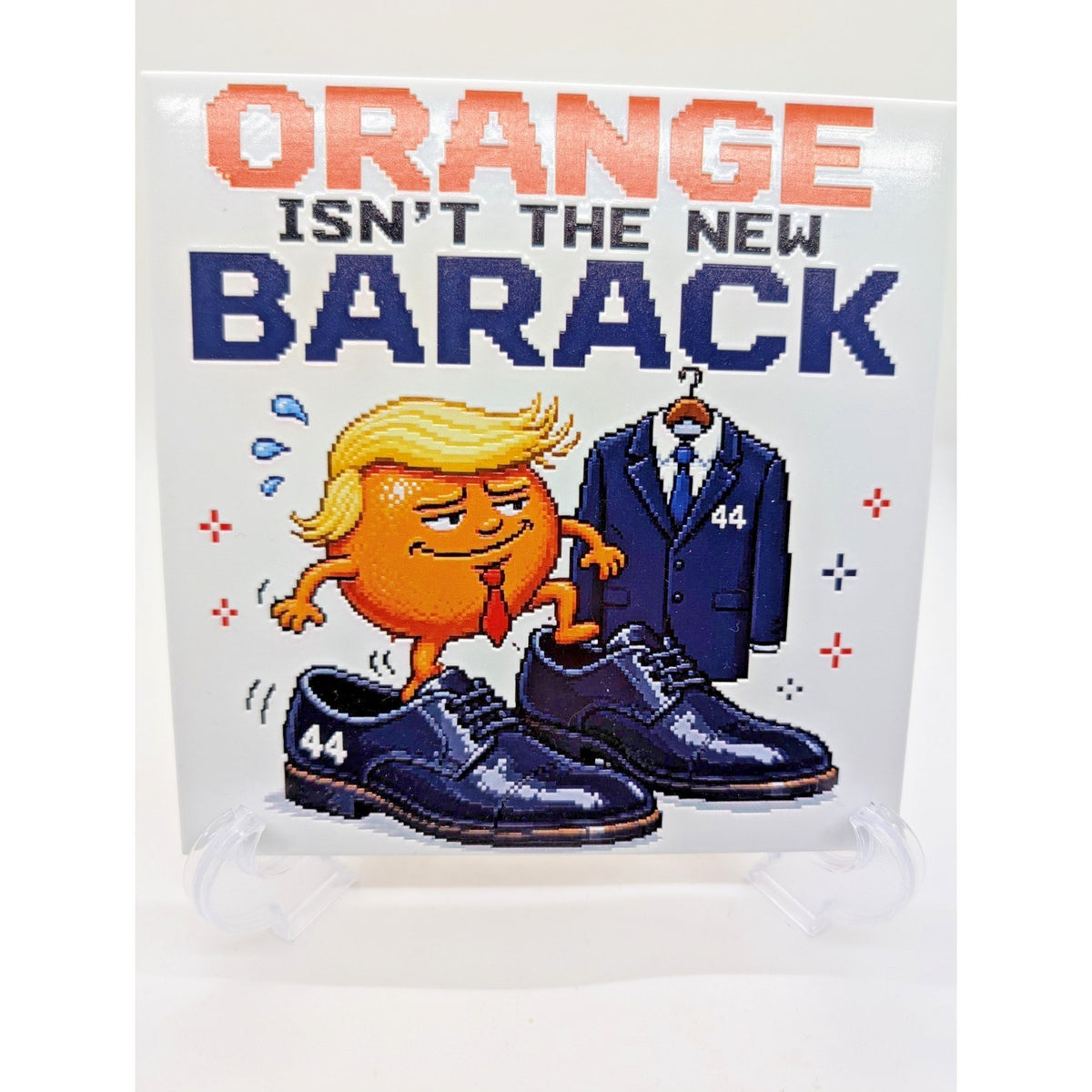 Orange Isn’t the New Barack 6x6 Ceramic Tile W/ Easel Political Humor Trump Gift